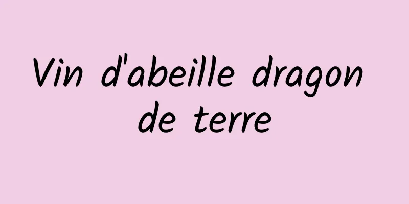 Vin d'abeille dragon de terre