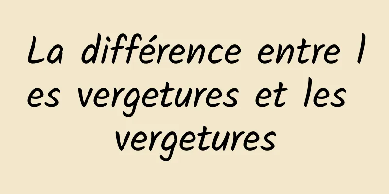 La différence entre les vergetures et les vergetures