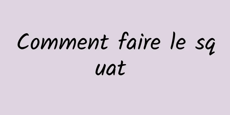 Comment faire le squat 