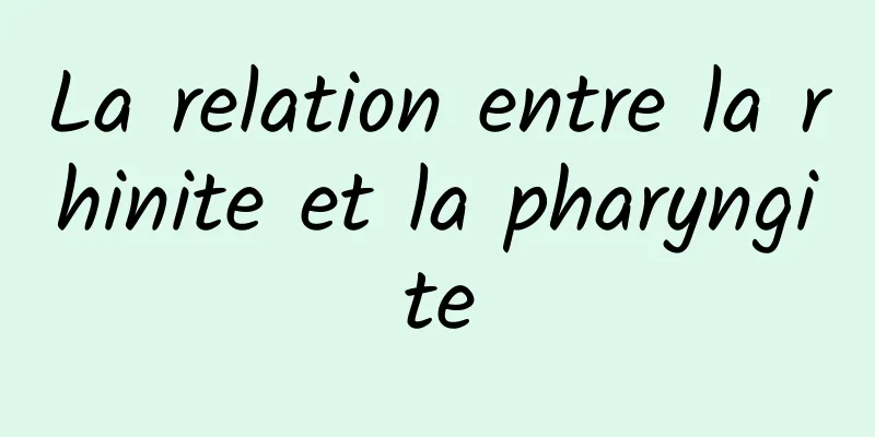 La relation entre la rhinite et la pharyngite