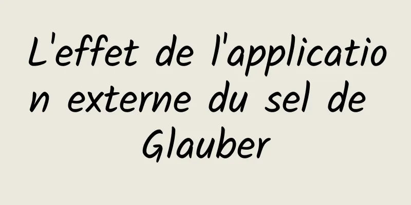 L'effet de l'application externe du sel de Glauber