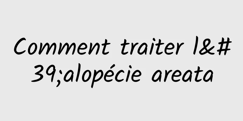 Comment traiter l'alopécie areata