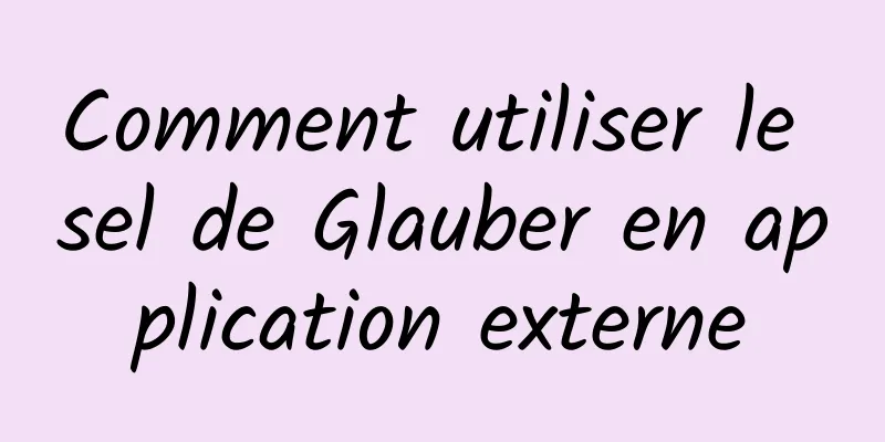 Comment utiliser le sel de Glauber en application externe