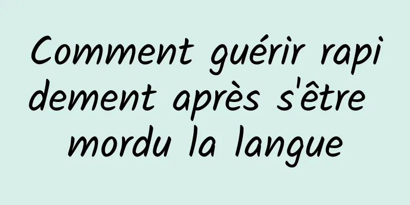 Comment guérir rapidement après s'être mordu la langue