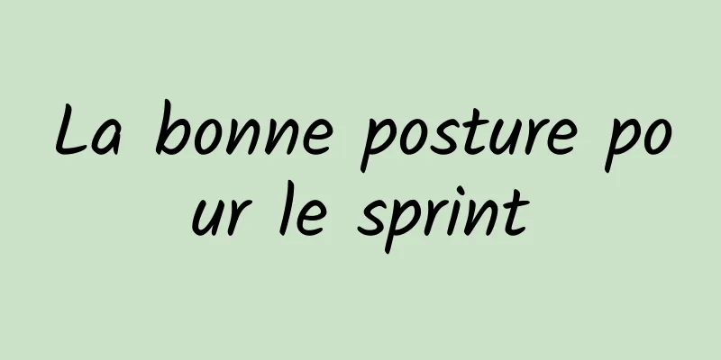 La bonne posture pour le sprint