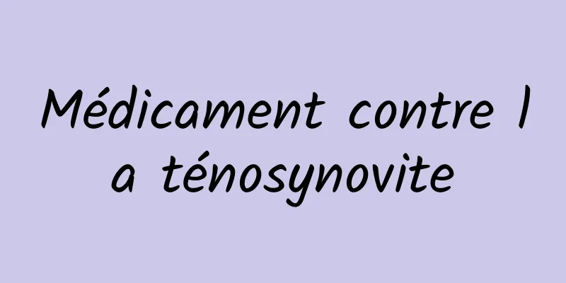 Médicament contre la ténosynovite