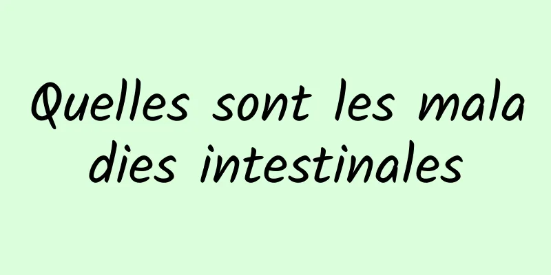 Quelles sont les maladies intestinales