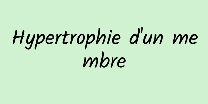 Hypertrophie d'un membre