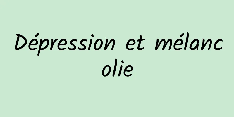 Dépression et mélancolie