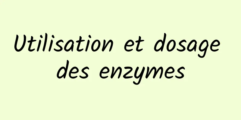 Utilisation et dosage des enzymes