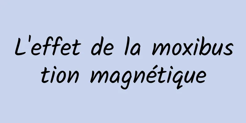 L'effet de la moxibustion magnétique