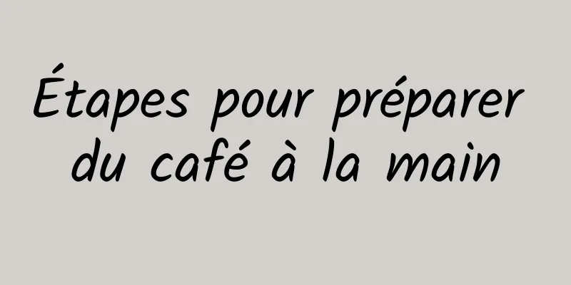 Étapes pour préparer du café à la main