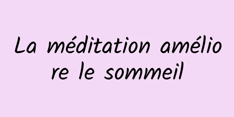 La méditation améliore le sommeil