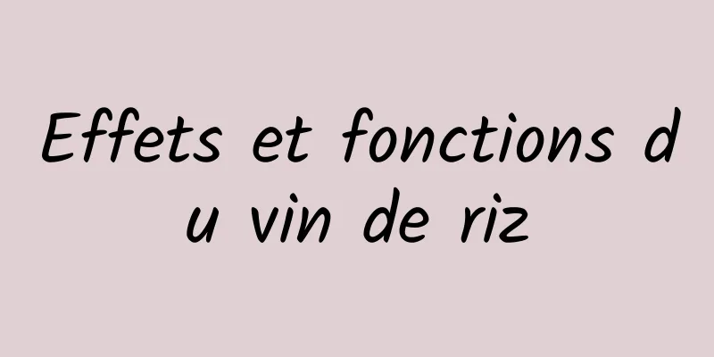 Effets et fonctions du vin de riz