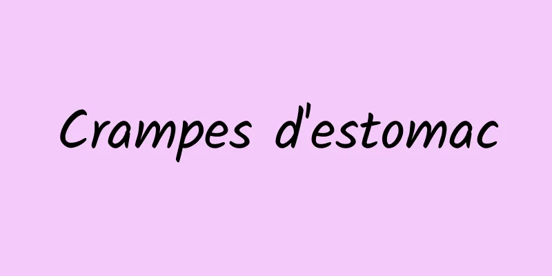 Crampes d'estomac