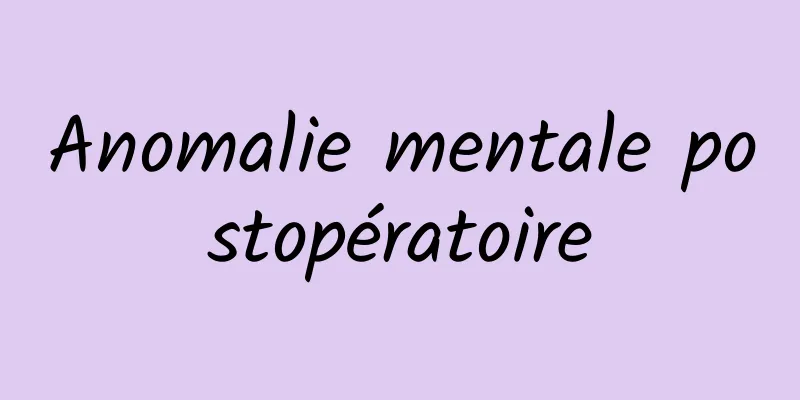 Anomalie mentale postopératoire