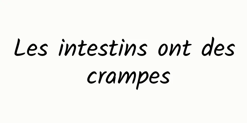 Les intestins ont des crampes