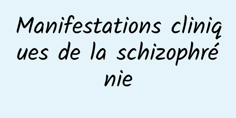 Manifestations cliniques de la schizophrénie