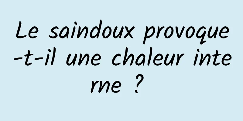 Le saindoux provoque-t-il une chaleur interne ? 