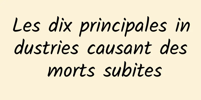 Les dix principales industries causant des morts subites