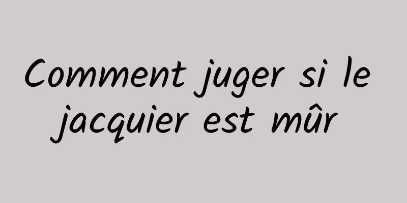 Comment juger si le jacquier est mûr