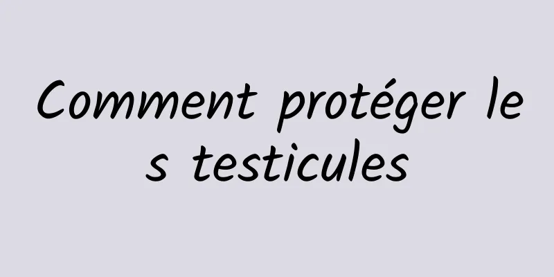 Comment protéger les testicules