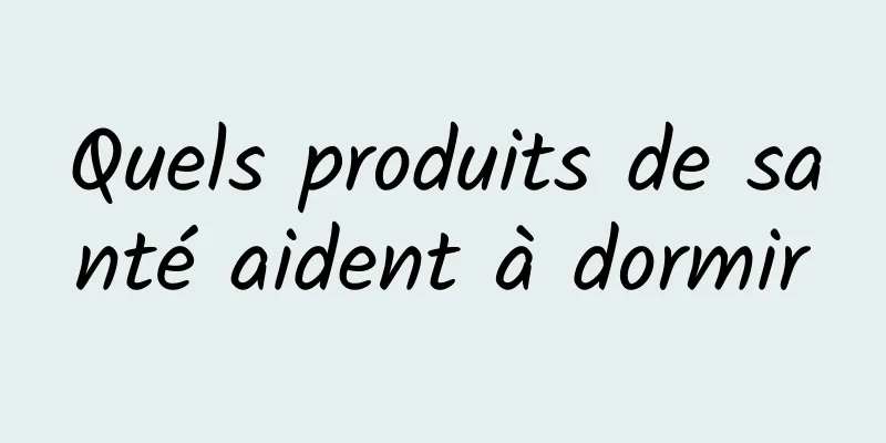 Quels produits de santé aident à dormir