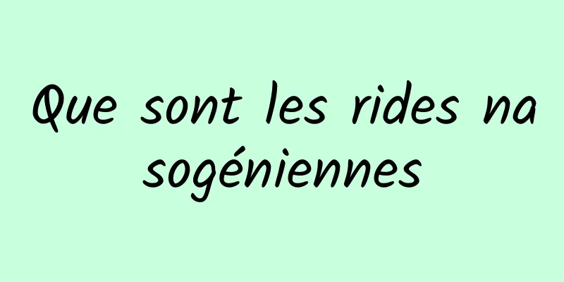 Que sont les rides nasogéniennes