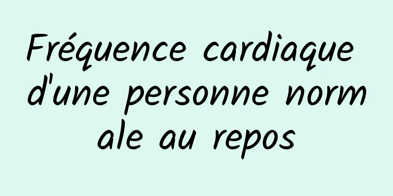 Fréquence cardiaque d'une personne normale au repos