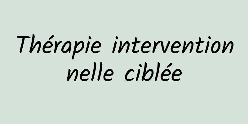 Thérapie interventionnelle ciblée