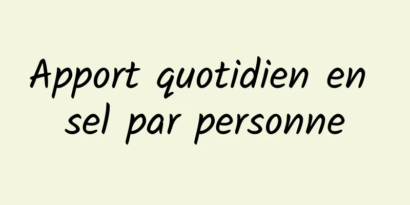 Apport quotidien en sel par personne