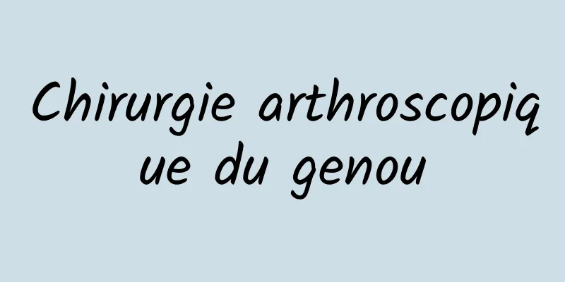 Chirurgie arthroscopique du genou