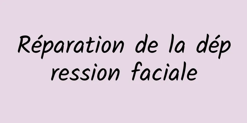 Réparation de la dépression faciale