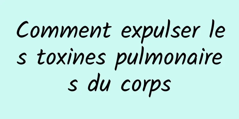 Comment expulser les toxines pulmonaires du corps