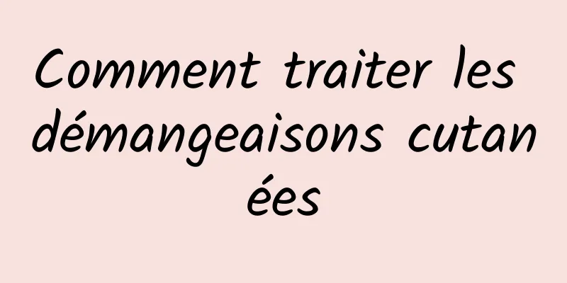 Comment traiter les démangeaisons cutanées