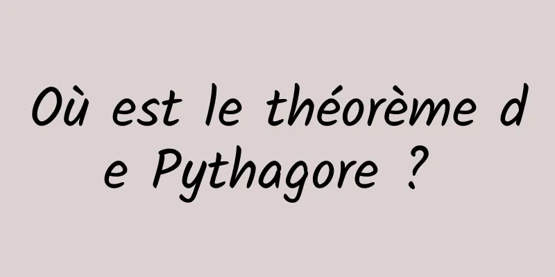 Où est le théorème de Pythagore ? 