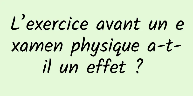 L’exercice avant un examen physique a-t-il un effet ? 