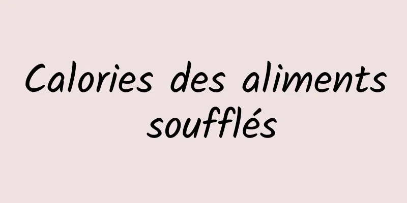 Calories des aliments soufflés