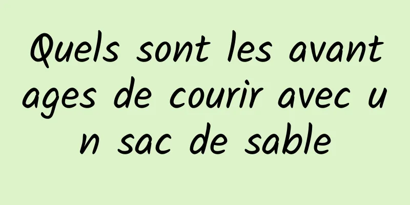 Quels sont les avantages de courir avec un sac de sable