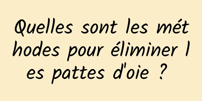 Quelles sont les méthodes pour éliminer les pattes d'oie ? 