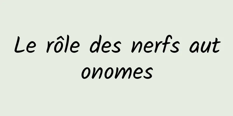 Le rôle des nerfs autonomes