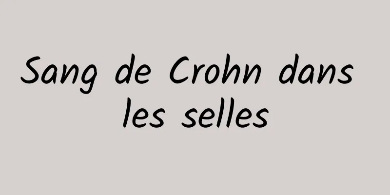 Sang de Crohn dans les selles