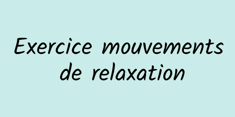 Exercice mouvements de relaxation