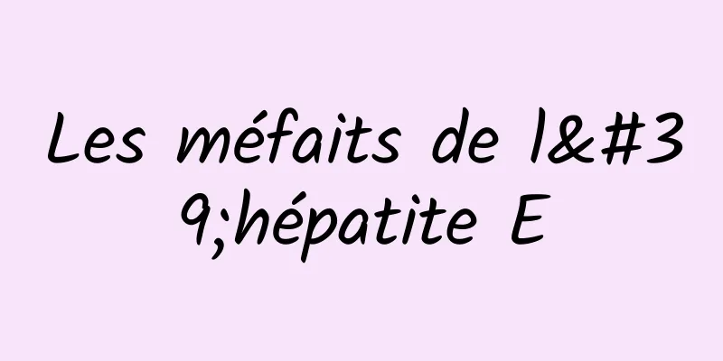 Les méfaits de l'hépatite E