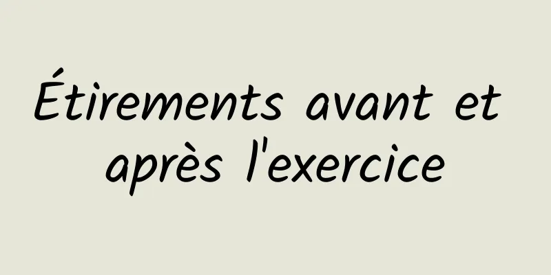 Étirements avant et après l'exercice