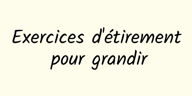 Exercices d'étirement pour grandir