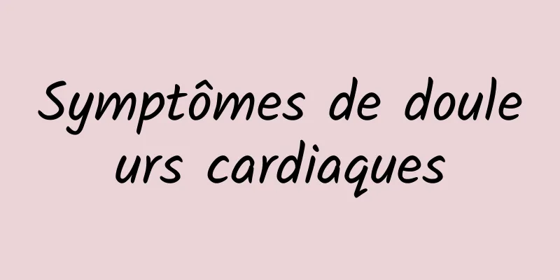 Symptômes de douleurs cardiaques