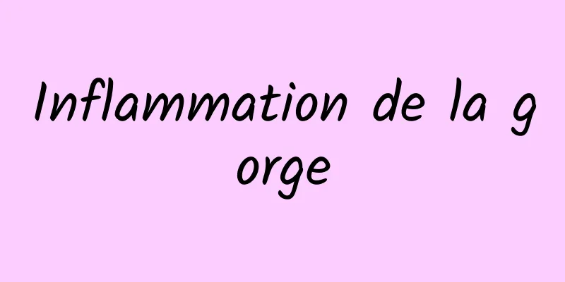 Inflammation de la gorge