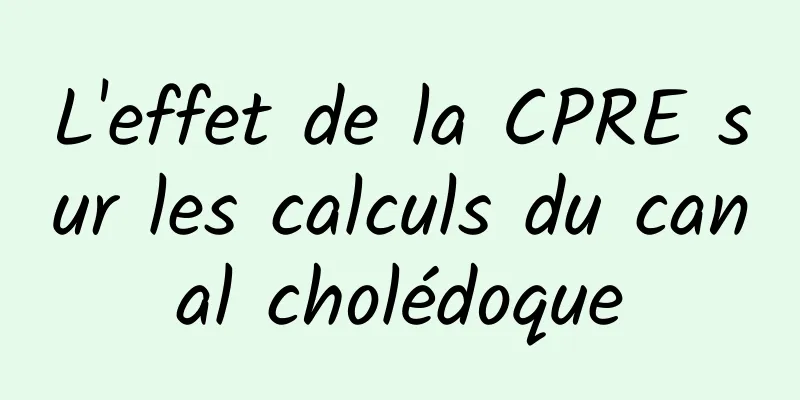 L'effet de la CPRE sur les calculs du canal cholédoque