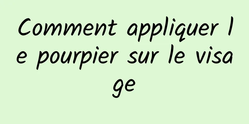 Comment appliquer le pourpier sur le visage